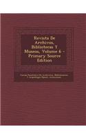 Revista de Archivos, Bibliotecas y Museos, Volume 6