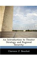 Introduction to Theater Strategy and Regional Security