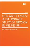 Our Waste Lands; A Preliminary Study of Erosion in Mississippi