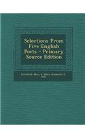 Selections from Five English Poets - Primary Source Edition