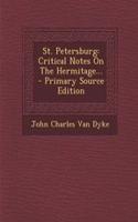 St. Petersburg: Critical Notes on the Hermitage... - Primary Source Edition: Critical Notes on the Hermitage... - Primary Source Edition