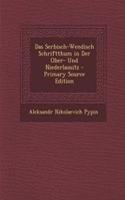Das Serbisch-Wendisch Schriftthum in Der Ober- Und Niederlausitz - Primary Source Edition