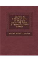 Oeuvres de d'Alembert [avec Un Eloge Par Condorcet] Volume 5 - Primary Source Edition