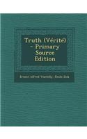Truth (Verite) - Primary Source Edition