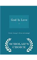 God Is Love .. - Scholar's Choice Edition