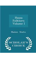 Hausa Folklore; Volume I - Scholar's Choice Edition