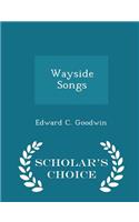 Wayside Songs - Scholar's Choice Edition
