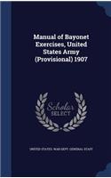 Manual of Bayonet Exercises, United States Army (Provisional) 1907