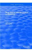 Drug Toxicity and Metabolism in Pediatrics