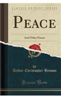 Peace: And Other Poems (Classic Reprint)