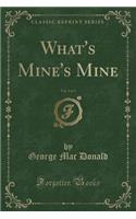 What's Mine's Mine, Vol. 3 of 3 (Classic Reprint)