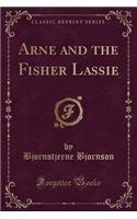Arne and the Fisher Lassie (Classic Reprint)