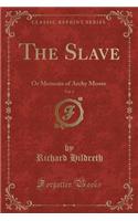 The Slave, Vol. 1: Or Memoirs of Archy Moore(English)