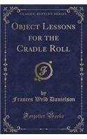 Object Lessons for the Cradle Roll (Classic Reprint)