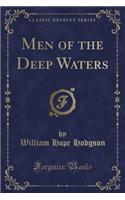 Men of the Deep Waters (Classic Reprint)