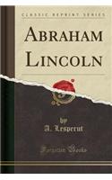Abraham Lincoln (Classic Reprint): (French)