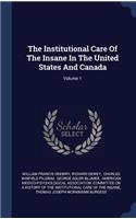 The Institutional Care Of The Insane In The United States And Canada; Volume 1