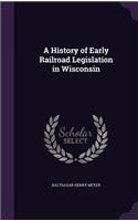 A History of Early Railroad Legislation in Wisconsin