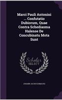 Marci Pauli Antonini ... Confutatio Dubiorum, Quae Contra Schediasma Halense de Concubinatu Mota Sunt