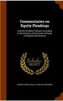 Commentaries on Equity Pleadings: And the Incidents Thereof, According to the Practice of the Courts of Equity of England And America