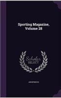 Sporting Magazine, Volume 28