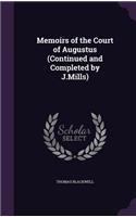 Memoirs of the Court of Augustus (Continued and Completed by J.Mills)
