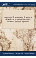 Amusemens de la Campagne: de la Cour Et de la Ville Ou, Recreations Historiques, Anecdotes, Secrettes, & Galantes