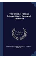 The Crisis of Foreign Intervention in the war of Secession