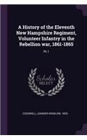 A History of the Eleventh New Hampshire Regiment, Volunteer Infantry in the Rebellion war, 1861-1865