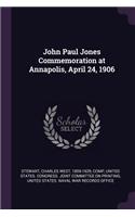 John Paul Jones Commemoration at Annapolis, April 24, 1906