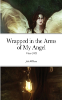 Wrapped in the Arms of My Angel: Winter 2023