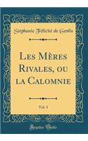 Les MÃ¨res Rivales, Ou La Calomnie, Vol. 3 (Classic Reprint)