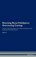 Reversing Nevus Psiloliparus: Overcoming Cravings The Raw Vegan Plant-Based Detoxification & Regeneration Workbook for Healing Patients.Volume 3