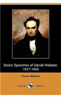 Select Speeches of Daniel Webster, 1817-1845 (Dodo Press)