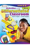 Activities for the Differentiated Classroom: Math, Grades 6–8: Grades 6-8 Math