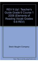 REV It Up!: Teacher's Guide Grade 6 Course 1 2008(Elements of Reading Vocab Grades 6-8 REV)