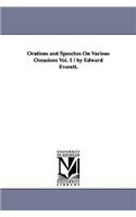 Orations and Speeches On Various Occasions Vol. 1 / by Edward Everett.
