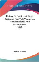 History Of The Seventy-Sixth Regiment, New York Volunteers, What It Endured And Accomplished (1867)