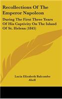 Recollections Of The Emperor Napoleon