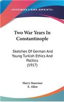 Two War Years In Constantinople