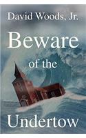 Beware of the Undertow