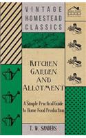 Kitchen Garden and Allotment - A Simple Practical Guide to Home Food Production