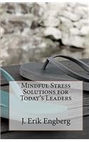 Mindful Stress Solutions for Today's Leaders