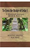 To Cross the Bridge of Cedar I: A Mystical Journey - Book 5