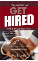 The Secrets to Get Hired - With Every Job Interview..!!: (English)