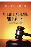 No Fault, No Blame, No Excuse: Living Responsibly