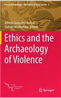 Ethics and the Archaeology of Violence