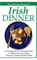 IRISH DINNER - 38 Recipes for St. Patrick's Day or Whenever You Want a Hearty Traditional Irish Meal