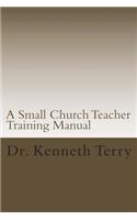 A Small Church Teacher Training Manual