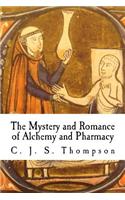 The Mystery and Romance of Alchemy and Pharmacy